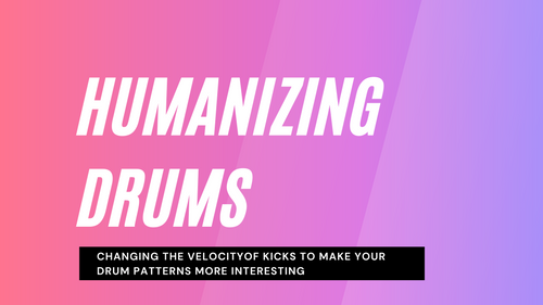 Human Feeling Drums - Change The Velocity Of Your Kicks [Sample Drum Patterns]