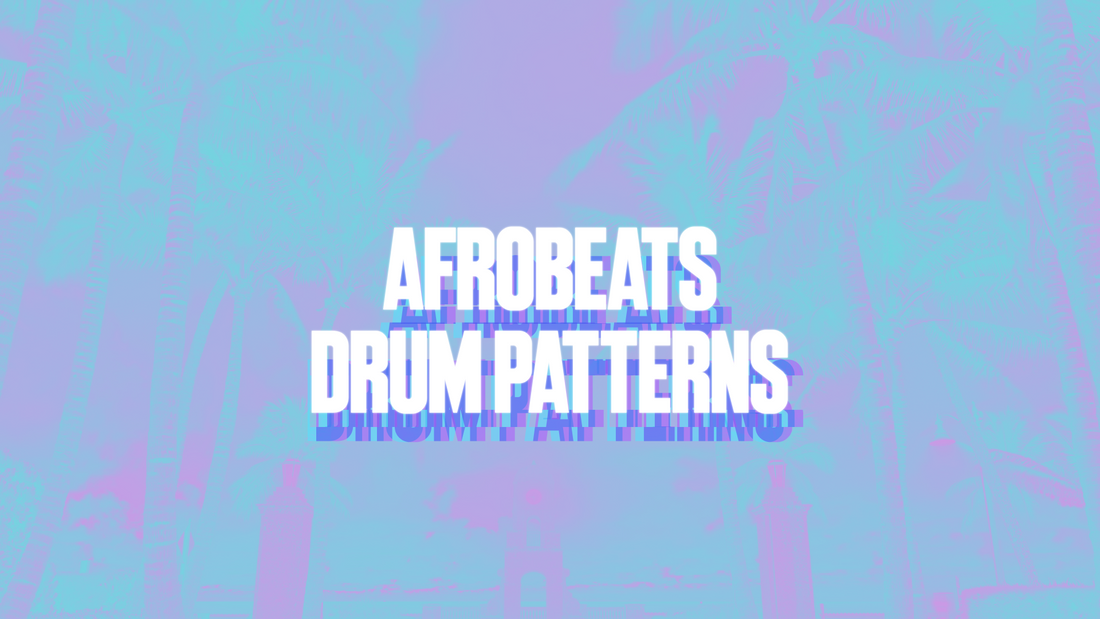 AfroBeats Drum Patterns: Building Block Patterns for AfroBeats [AUDIO]