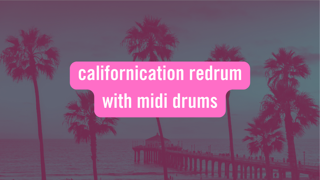 Californication Redrum With MIDI Drums