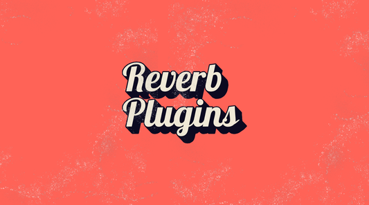 Reverb Plugins Explained: Controls, Uses & Top Picks [updated 2025]