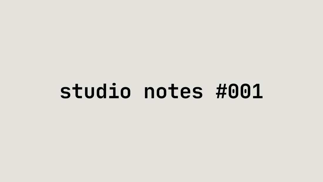 studio notes #001