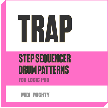 Trap Drum Patterns for Logic Pro Step Sequencer - MIDI MIGHTY